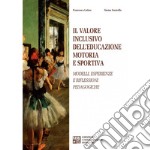 Il valore inclusivo dell'educazione motoria e sportiva. Modelli, esperienze e riflessioni pedagogiche