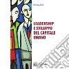 Leadership e sviluppo del capitale umano libro