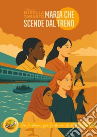 Maria che scende dal treno. Acisjf, con le donne e per le donne da oltre un secolo libro