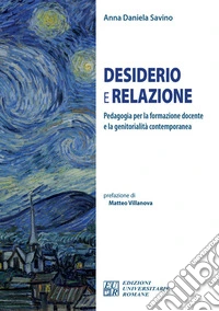 Desiderio e relazione. Pedagogia per la formazione docente e la genitorialità contemporanea libro