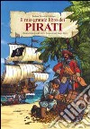 Il mio grande libro dei pirati. Con gadget libro