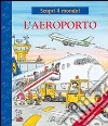 L'aeroporto. Ediz. illustrata libro