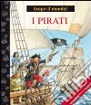 I pirati. Ediz. illustrata libro