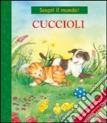 I cuccioli. Ediz. illustrata libro