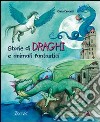 Storie di draghi e animali fantastici libro