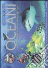 Oceani. Ediz. illustrata libro