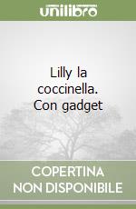 Lilly la coccinella. Con gadget libro