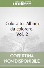 Colora tu. Album da colorare. Vol. 2 libro