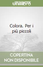 Colora. Per i più piccoli
