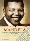 Mandela. Il ribelle che ha condotto la sua nazione alla libertà libro