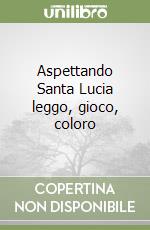 Aspettando Santa Lucia leggo, gioco, coloro libro