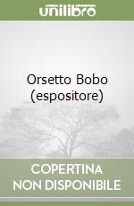 Orsetto Bobo (espositore) libro