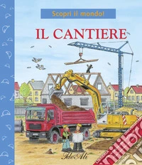 Il cantiere. Ediz. illustrata