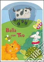 Balla con Teo. Ediz. illustrata libro