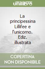 La principessina Lillifee e l'unicorno. Ediz. illustrata libro