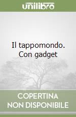Il tappomondo. Con gadget libro