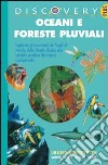 Oceani e foreste pluviali. Ediz. illustrata libro