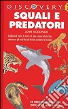 Squali e predatori. Ediz. illustrata libro