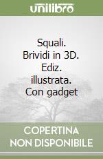 Squali. Brividi in 3D. Ediz. illustrata. Con gadget libro