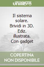 Il sistema solare. Brividi in 3D. Ediz. illustrata. Con gadget