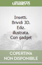 Insetti. Brividi 3D. Ediz. illustrata. Con gadget libro