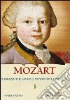 Mozart. Il ragazzo che cambiò il mondo con la sua musica libro