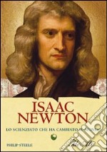 Isaac Newton. Lo scienziato che ha cambiato il mondo libro