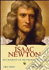 Isaac Newton. Lo scienziato che ha cambiato il mondo libro