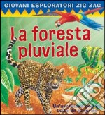 La foresta pluviale. Ediz. illustrata