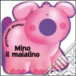 Mino il maialino. Ediz. illustrata libro