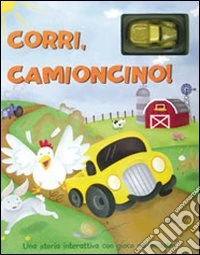 Corri, camioncino! Ediz. illustrata libro