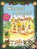 Hansel e Gretel. Ediz. illustrata libro