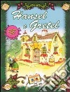 Hansel e Gretel. Ediz. illustrata libro