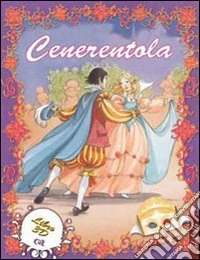 Cenerentola. Ediz. illustrata
