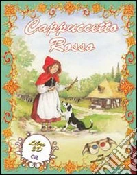 Cappuccetto Rosso. Ediz. illustrata