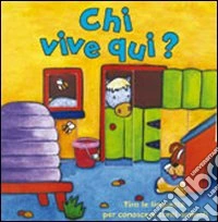 Chi vive qui? Ediz. illustrata