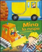 Mina la ruspa e i suoi amici. Ediz. illustrata libro