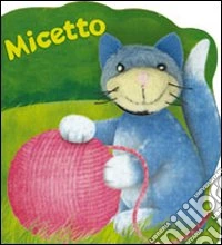 Micetto. Ediz. illustrata. Con gadget libro