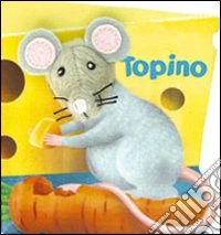Topino. Ediz. illustrata. Con gadget
