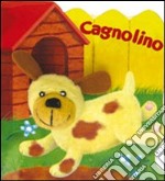 Il cagnolino. Ediz. illustrata. Con gadget libro