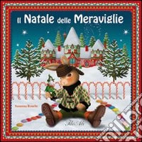 Il Natale delle meraviglie. Ediz. illustrata libro
