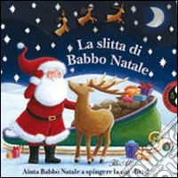 La slitta di Babbo Natale. Ediz. illustrata libro