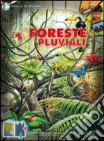 Foreste pluviali. Ediz. illustrata