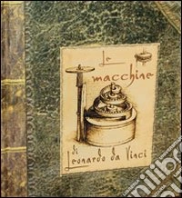 Le macchine di Leonardo da Vinci. Libro pop-up. Ediz. illustrata