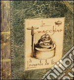 Le macchine di Leonardo da Vinci. Libro pop-up. Ediz. illustrata libro