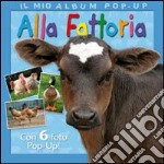 Alla fattoria. Libro pop-up. Ediz. illustrata libro