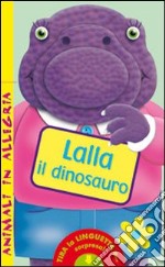 Lalla il dinosauro. Animali in allegria. Ediz. illustrata libro