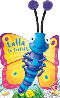 Lalla la farfalla. Ediz. illustrata