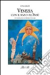 Venezia con il naso all'insu. Ediz. illustrata libro