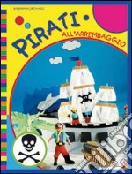 Pirati all'arrembaggio. Ediz. illustrata